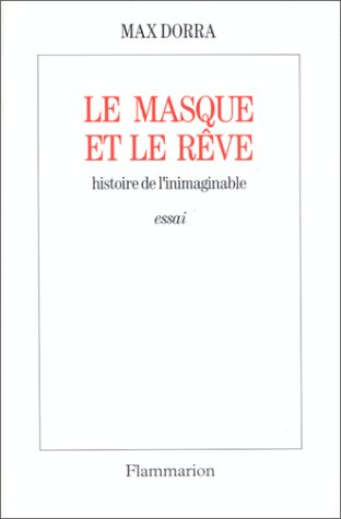 Le Masque et le rêve : histoire de l'inimaginable