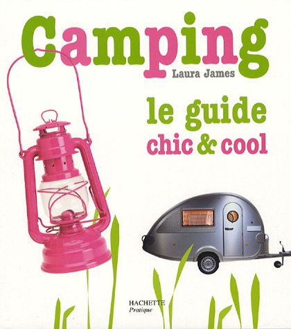 Camping : le guide chic & cool