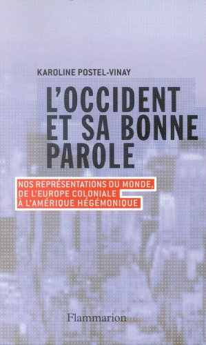 L'Occident et sa bonne parole : nos représentations du monde, de l'Europe coloniale à l'Amérique hég