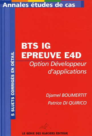 Annales informatique de gestion, conception et développement des applications : BTS IG épreuve E4D, 