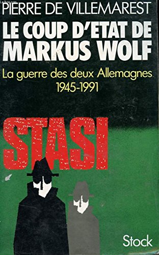 Le Coup d'Etat de Markus Wolf : la guerre secrète des deux Allemagnes, 1945-1991