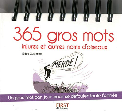365 gros mots, injures et autres noms d'oiseaux : un gros mot par jour pour se défouler toute l'anné
