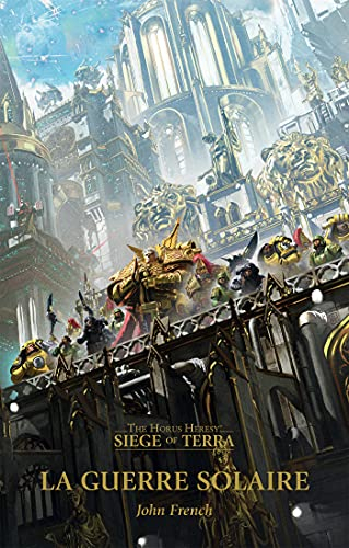 Siege of Terra : the Horus heresy. Vol. 1. La guerre solaire