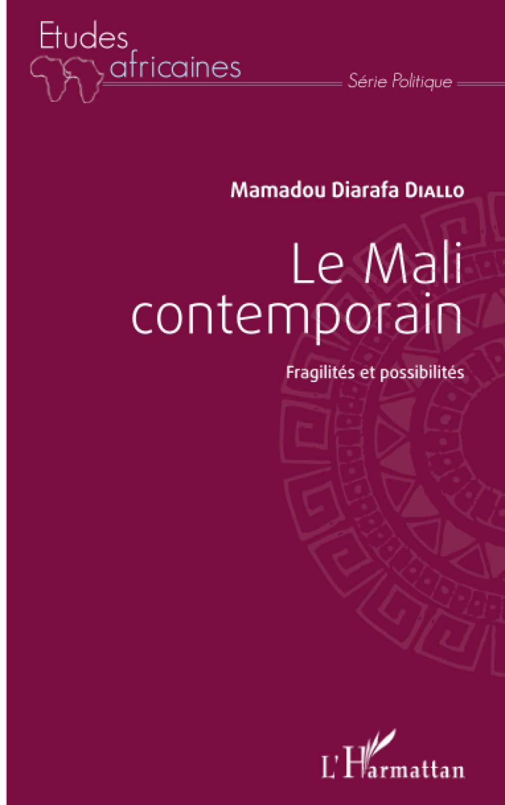Le Mali contemporain : fragilités et possibilités