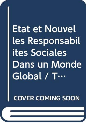 Etat et nouvelles responsabilités sociales dans un monde global. The state and new social responsabi