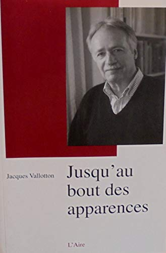 Jusqu'au bout des apparences : un adieu au journalisme : autofiction