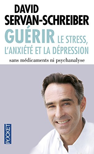 Guérir : le stress, l'anxiété et la dépression sans médicaments ni psychanalyse