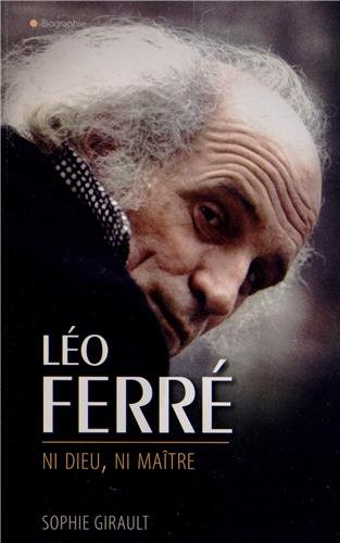 Léo Ferré : ni dieu ni maître