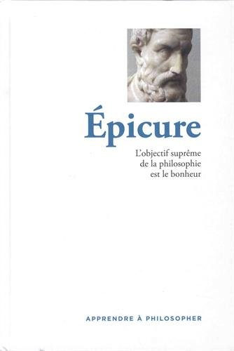 Epicure: L'objectif suprême de la philosophie est le bonheur
