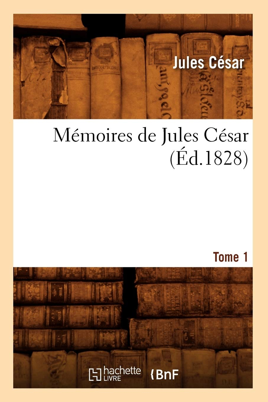 Mémoires de Jules César. Tome 1 (Ed.1828)