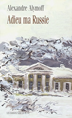 Adieu ma Russie : journal illustré de l'exode d'un garçon de quinze ans pendant la révolution sibéri