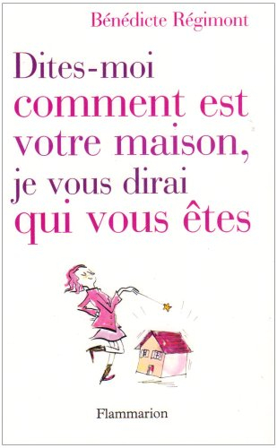 Dites-moi comment est votre maison, je vous dirai qui vous êtes