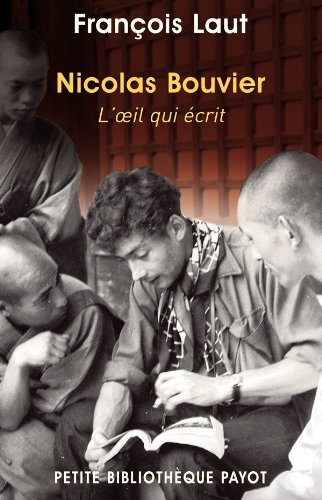 Nicolas Bouvier : l'oeil qui écrit