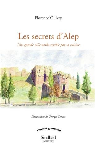 Les secrets d'Alep : une grande ville arabe révélée par sa cuisine