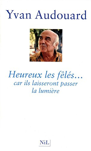 Heureux les fêlés... : car ils laisseront passer la lumière