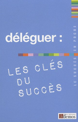 Déléguer : les clés du succès