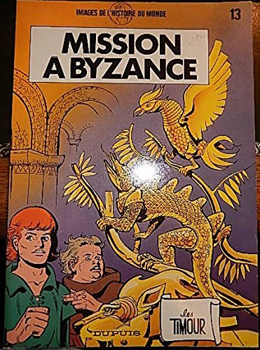 Images de l'histoire du monde, les Timour. Vol. 13. Mission à Byzance