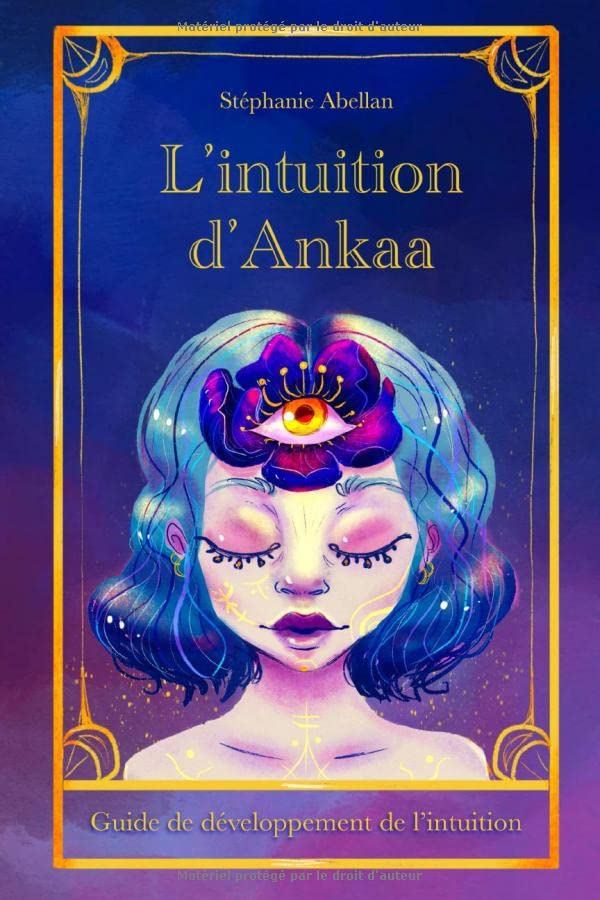 L'intuition d'Ankaa: Guide de développement de l'intuition
