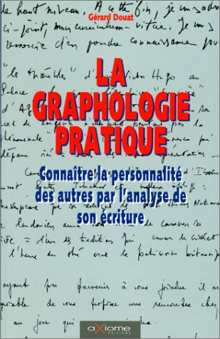 La graphologie : connaître la personnalité des autres par l'analyse de leur écriture