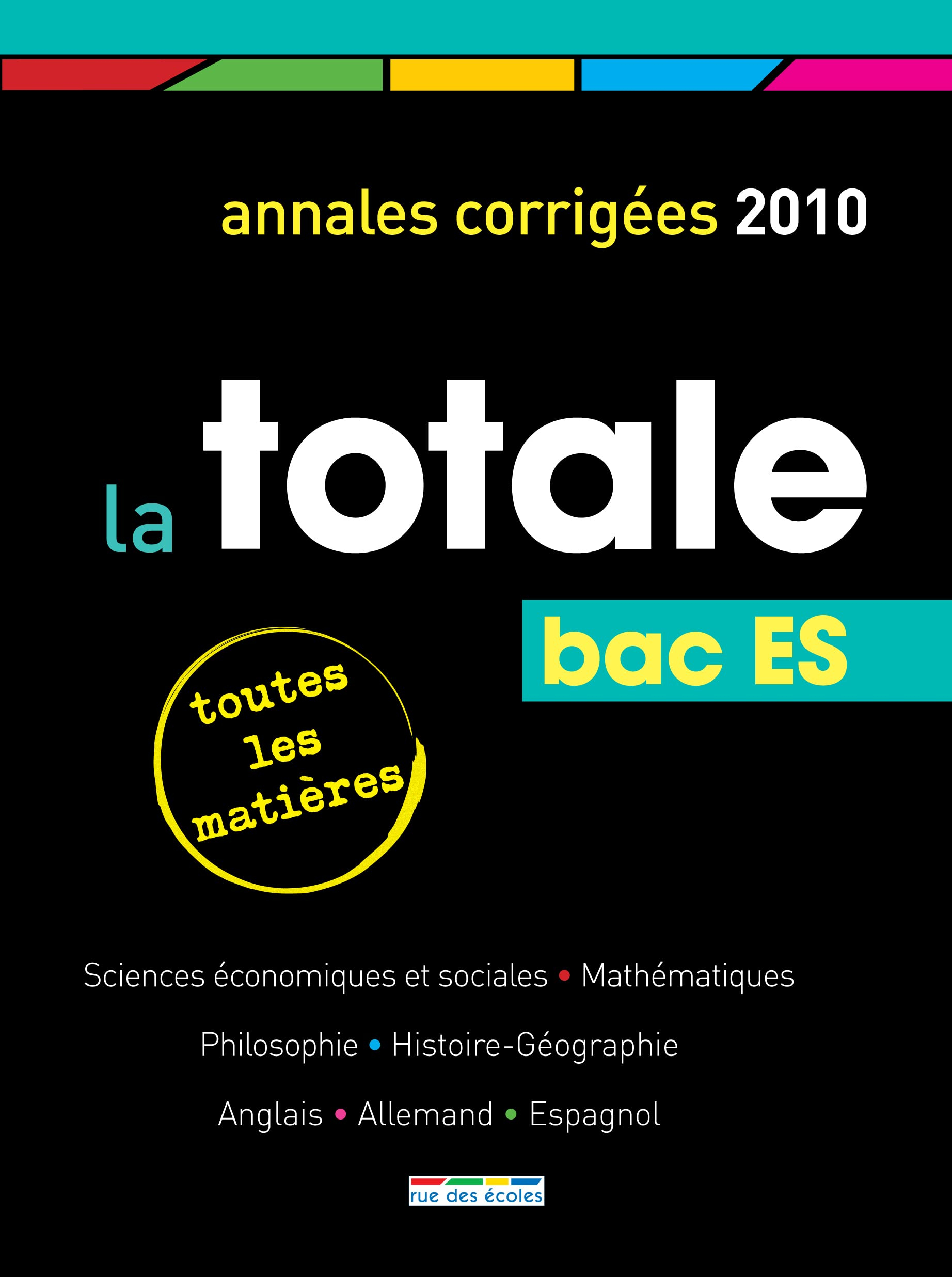 La totale, bac ES : annales corrigées 2010, toutes les matières : sciences économiques et sociales, 