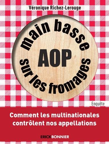 Main basse sur les fromages AOP : comment les multinationales contrôlent nos appellations