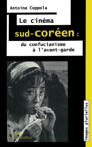 Le cinéma sud-coréen, du confucianisme à l'avant-garde : splendeurs et misères du réalisme dans le n