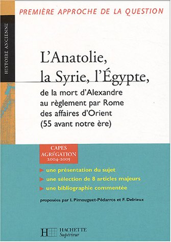 L'Anatolie, la Syrie, l'Egypte, de la mort d'Alexandre au réglement par Rome des affaires d'Orient (