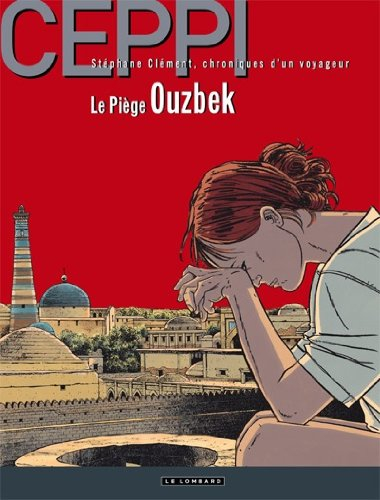 Stéphane Clément, chroniques d'un voyageur. Vol. 13. Le piège ouzbek
