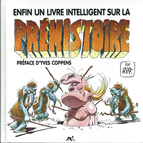 Enfin un livre intelligent sur la préhistoire