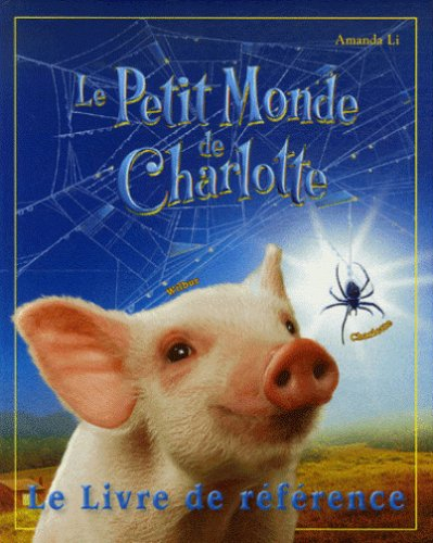 Le petit monde de Charlotte : le livre de réference