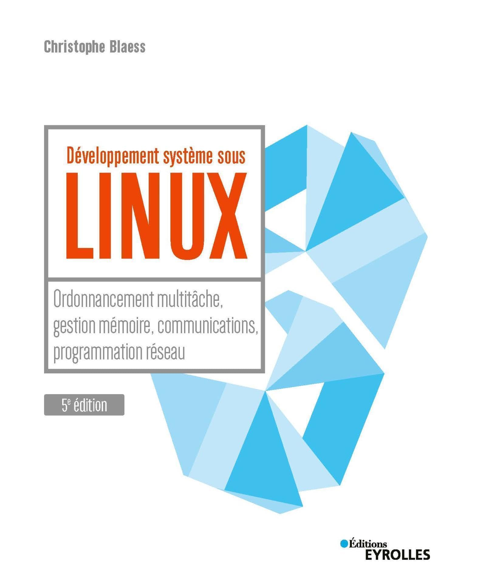 Développement système sous Linux : ordonnancement multitâche, gestion mémoire, communications, progr