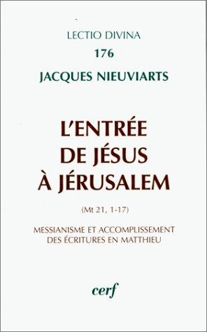 L'entrée de Jésus à Jérusalem : (Mt 21, 1-17) : messianisme et accomplissement des Ecritures en Matt