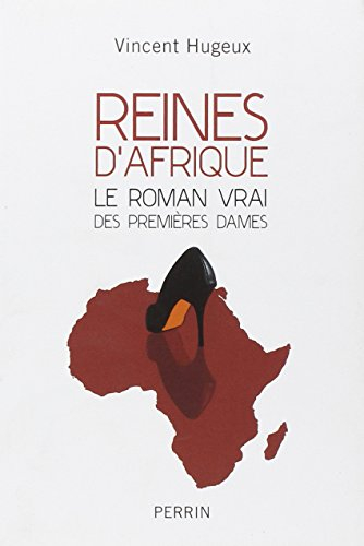 Reines d'Afrique, le roman vrai des premières dames