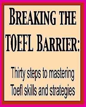 breaking the toefl barrier: thirty steps to mastering toefl skills and strategies