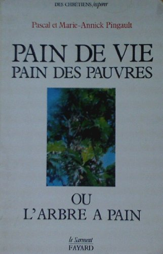 pain de vie, pain des pauvres : ou l'arbre a pain