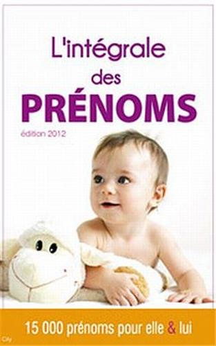L'intégrale des prénoms : 15.000 prénoms pour elle et lui
