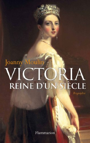 Victoria : reine d'un siècle