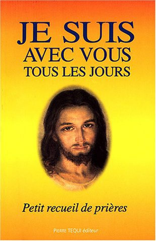 je suis avec vous tous les jours : petit recueil de prières