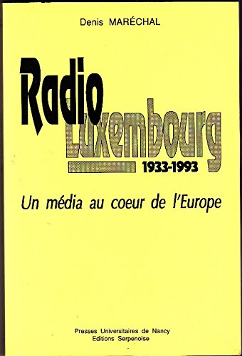 Radio Luxembourg 1933-1993 : un média au coeur de l'Europe