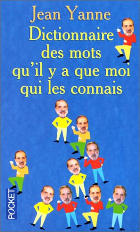 Dictionnaire des mots qu'il y a que moi qui les connais