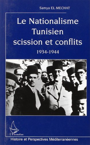 Le nationalisme tunisien : scission et conflits : 1934-1944