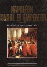 napoléon : consul et empereur, 1799-1815 (histoire de france illustrée. série cartonnée.)