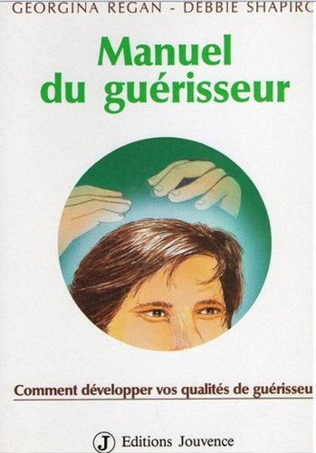 Manuel du guérisseur : comment développer vos qualités de guérisseur