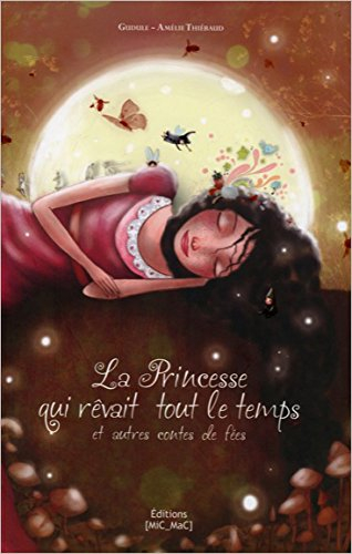 La princesse qui rêvait tout le temps : et autres contes de fées