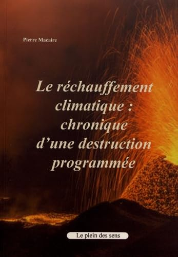 Le réchauffement climatique : chronique d'une destruction programmée