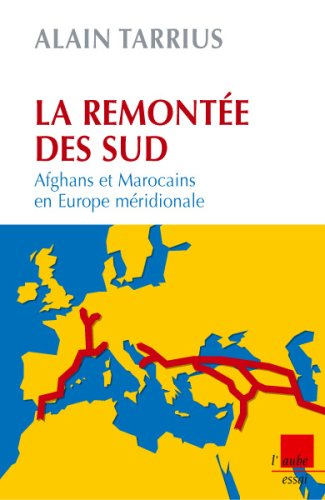 La remontée des Sud : Afghans et Marocains en Europe méridionale