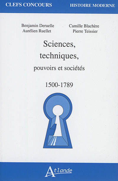 Sciences, techniques, pouvoirs et sociétés : 1500-1789