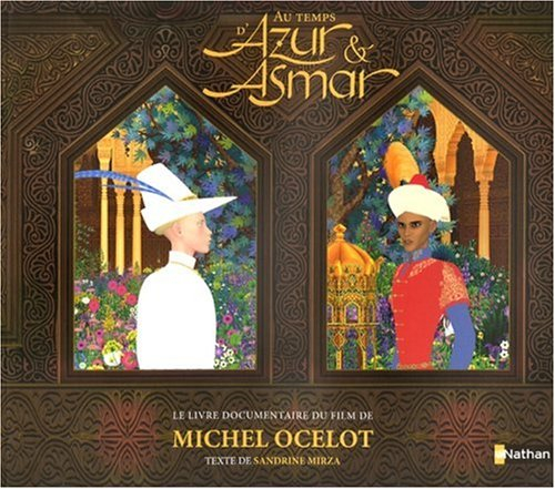 Au temps d'Azur & Asmar : le livre documentaire du film de Michel Ocelot