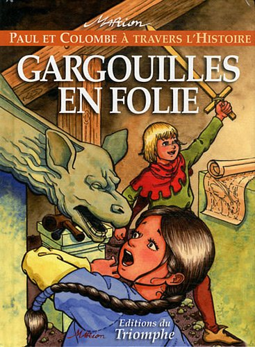 Paul et Colombe à travers l'histoire. Vol. 3. Gargouilles en folie