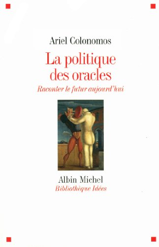 La politique des oracles : raconter le futur aujourd'hui